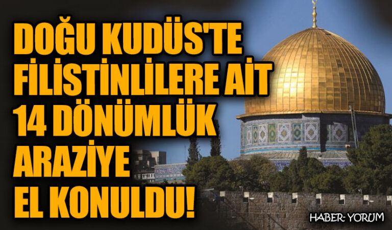 Doğu Kudüs’te Filistinlilere Ait 14 Dönümlük Araziye El Konuldu