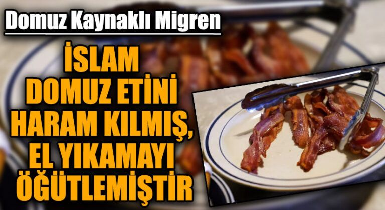 İSLAM DOMUZ ETİNİ HARAM KILMIŞ, EL YIKAMAYI ÖĞÜTLEMİŞTİR