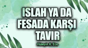 ISLAH YA DA FESADA KARŞI TAVIR