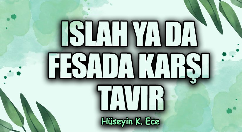 ISLAH YA DA FESADA KARŞI TAVIR