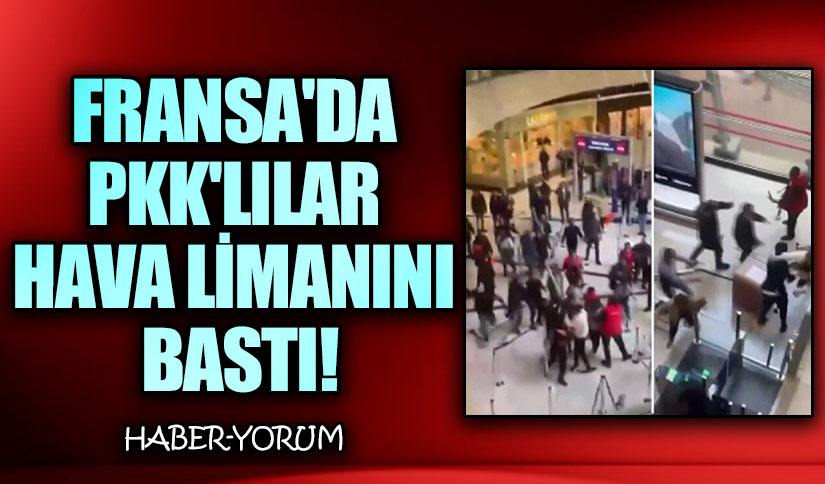 Fransa’da PKK’lılar Hava Limanı Bastı