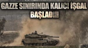 GAZZE SINIRINDA KALICI İŞGAL BAŞLADI