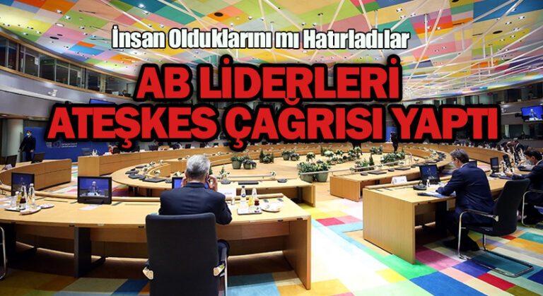 AB LİDERLERİ ATEŞKES ÇAĞRISI YAPTI