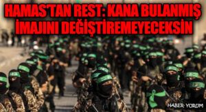 Hamas’tan Rest: Kana Bulanmış İmajını Değiştiremeyeceksin