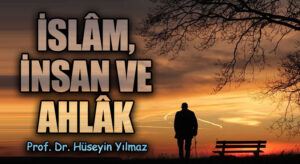 İSLÂM, İNSAN VE AHLÂK