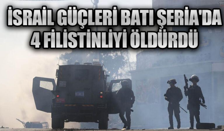 İsrail Güçleri Batı Şeria’da 4 Filistinliyi Öldürdü