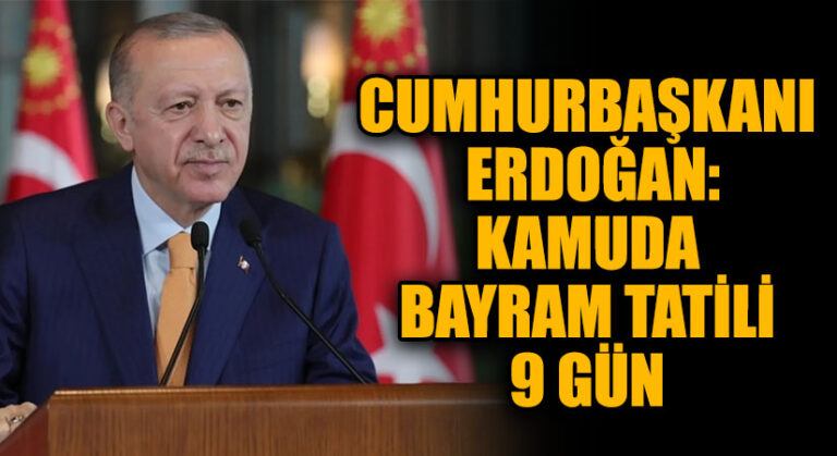 Cumhurbaşkanı Erdoğan: Kamuda Bayram Tatili 9 Gün