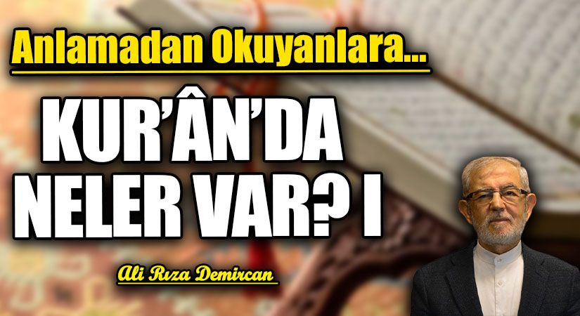 KUR’ÂN’DA NELER VAR? I