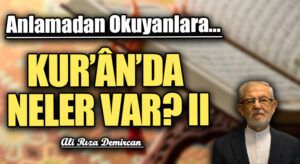 KURÂN’DA NELER VAR? II