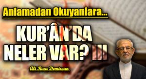 KUR’ÂN’DA NELER VAR? III
