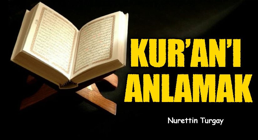KUR’AN’I ANLAMAK