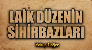 Laik Düzenin Sihirbazları
