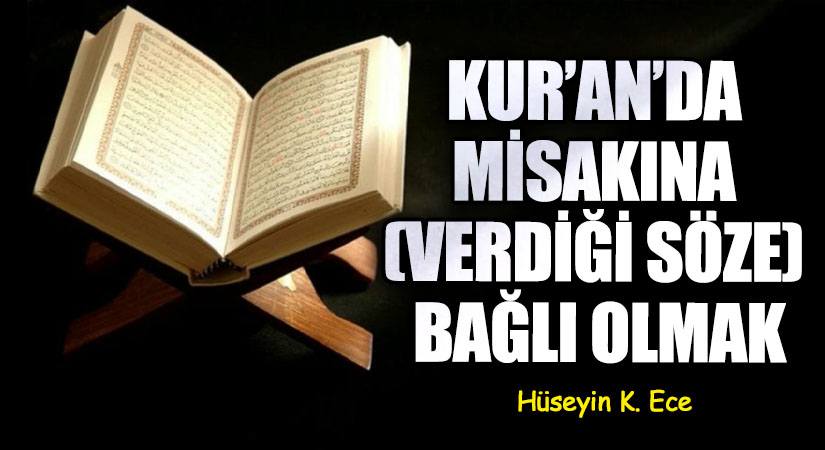 KUR’AN’DA MİSAKINA (VERDİĞİ SÖZE) BAĞLI OLMAK