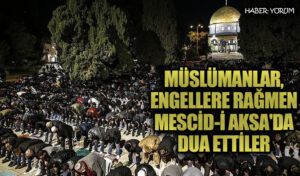 Müslümanlar, Engellemelere Rağmen Mescid-i Aksa’da Dua Ettiler