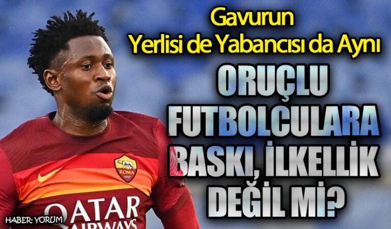 ORUÇLU FUTBOLCULARA BASKI İLKELLİK DEĞİL Mİ?