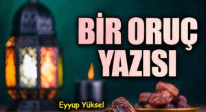 BİR ORUÇ YAZISI 