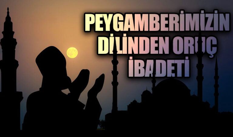 PEYGAMBERİMİZİN DİLİNDEN ORUÇ İBADETİ
