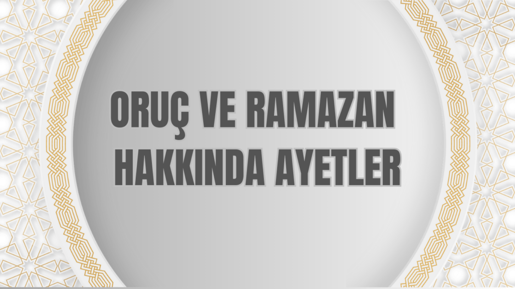 ORUÇ VE RAMAZAN HAKKINDA AYETLER