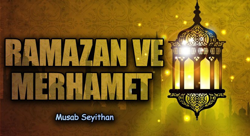 RAMAZAN VE MERHAMET  