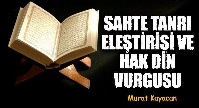 Sahte Tanrı Eleştirisi ve Hak Din Vurgusu