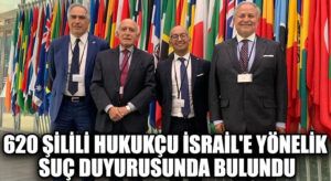 620 ŞİLİLİ HUKUKÇU İSRAİL’E YÖNELİK SUÇ DUYURUSUNDA BULUNDU