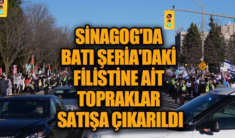 Kanada Sinagogu’nda Tartışma Yaratan Filistin Toprak Satışı