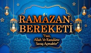 RAMAZAN BEREKETİ “Faiz, Allah Ve Rasulüne Savaş Açmaktır”