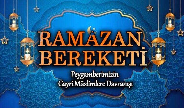 RAMAZAN BEREKETİ “PEYGAMBERİMİZİN GAYRİ MÜSLİMLERE DAVRANIŞI