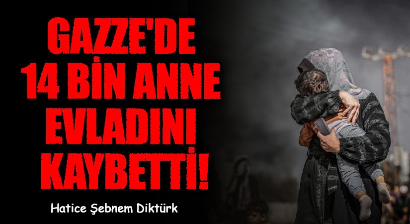 GAZZE’DE 14 BİN ANNE EVLADINI KAYBETTİ❗
