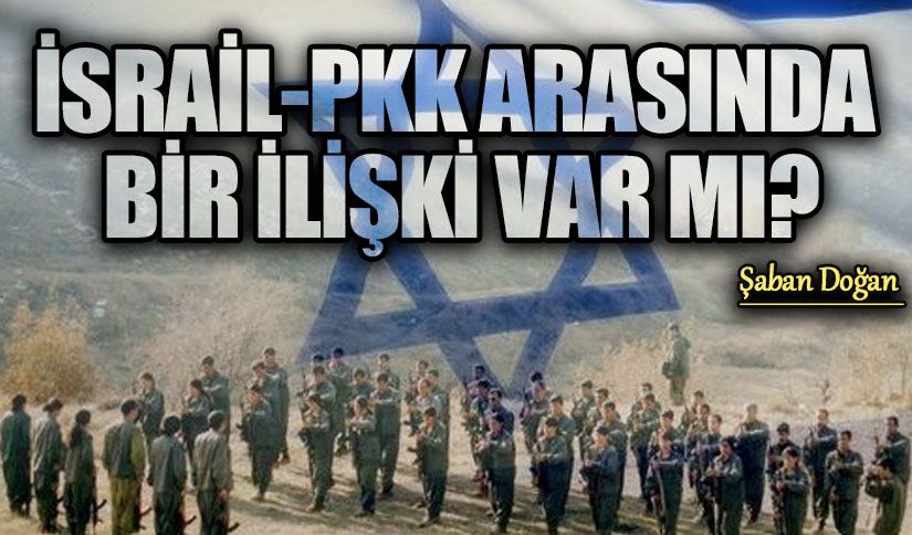 İSRAİL PKK ARASINDA BİR İLİŞKİ VAR MI?
