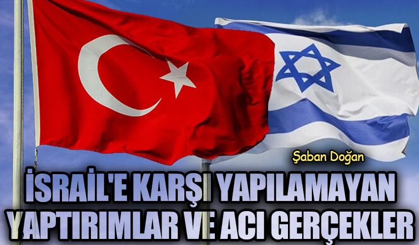 İsrail’e Karşı Yapılamayan Yaptırımlar ve Acı Gerçekler