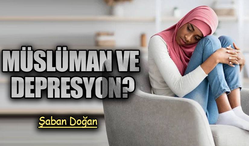 MÜSLÜMAN VE DEPRESYON?