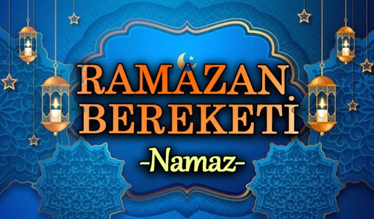 RAMAZAN BEREKETİ “NAMAZ”