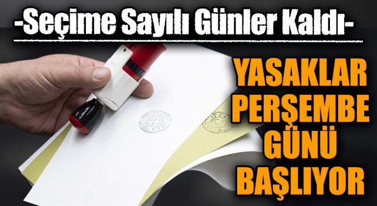 Geri Sayım Başladı: Seçime Günler Kala Yasaklar Kapıda!