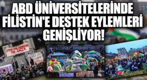 ABD Üniversitelerinde Filistin’e Destek Eylemleri Genişliyor!