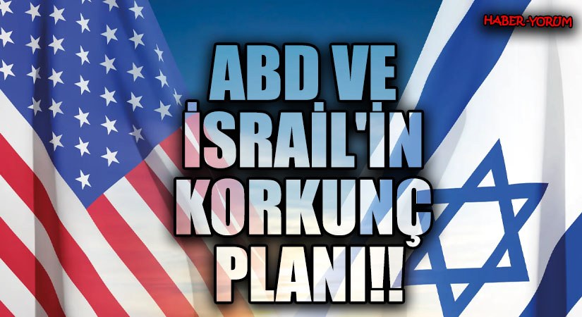 ABD Ve İsrail’in Korkunç Planı