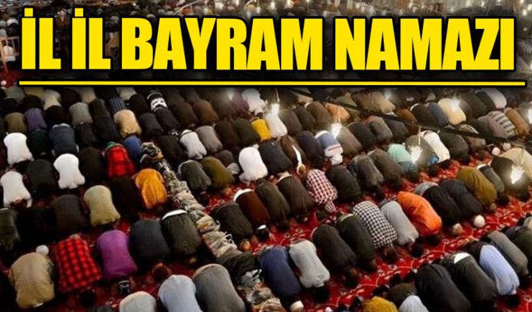 Türkiye’de İl İl Bayram Namazı Saatleri!