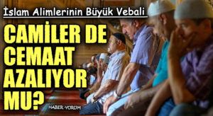 CAMİLER DE CEMAAT AZALIYOR MU?