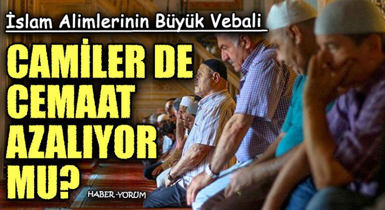 CAMİLER DE CEMAAT AZALIYOR MU?
