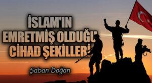 İslam’ın Emretmiş Olduğu Cihad Şekilleri