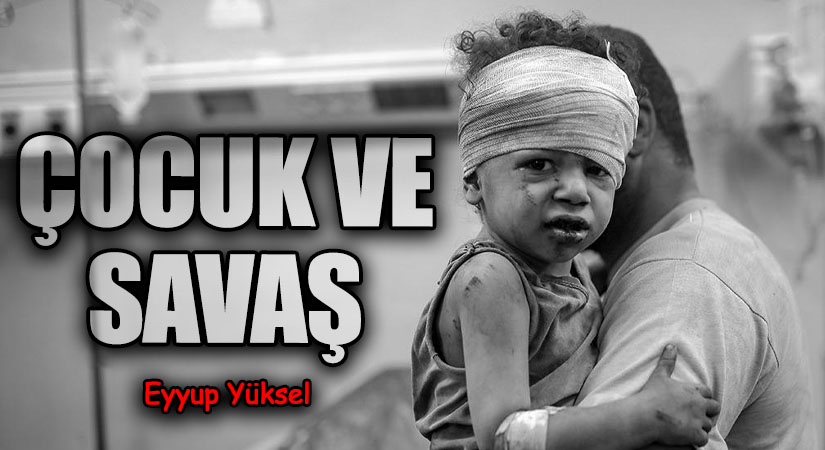 ÇOCUK VE SAVAŞ    
