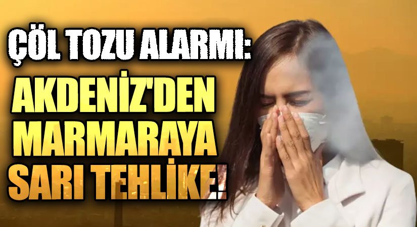 Çöl Tozu Tehlikesi: Akdeniz’den Marmara’ya Yolculuk