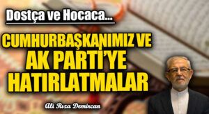 CUMHURBAŞKANIMIZ VE AK PARTİ’YE HATIRLATMALAR