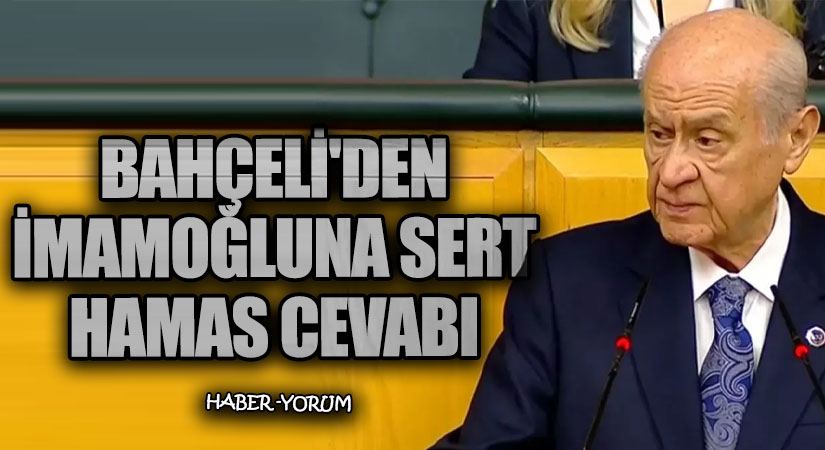 Devlet Bahçeli’den İmamoğlu’na Sert Hamas Cevabı