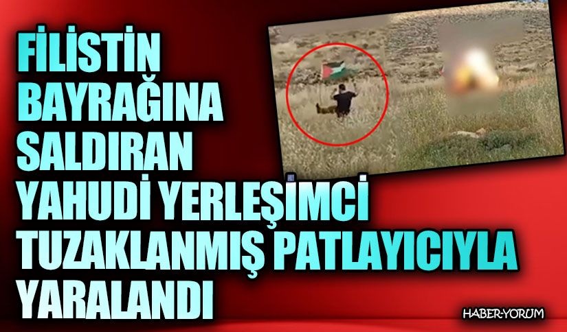 Filistin Bayrağına Saldıran Yerleşimci Patlayıcıyla Yaralandı