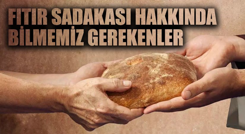 Fıtır Sadakası Hakkında Bilmemiz Gerekenler