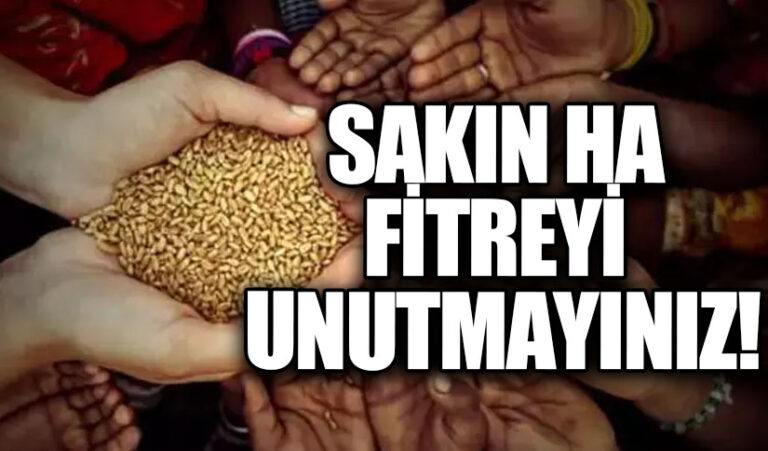 SAKIN HA FİTREYİ UNUTMAYINIZ!