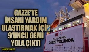 Gazze’ye İnsani Yardım Ulaştırmak İçin 9. Gemi Yola Çıktı