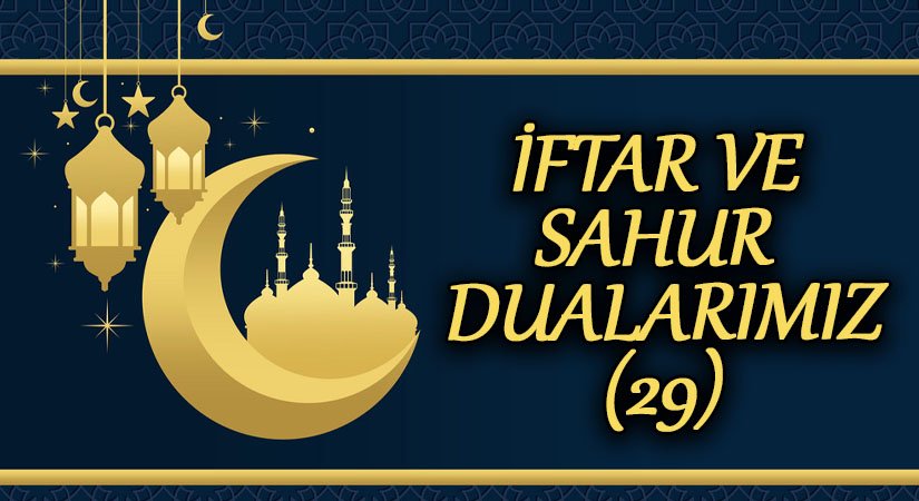 İFTAR VE SAHUR DUALARIMIZ (29)