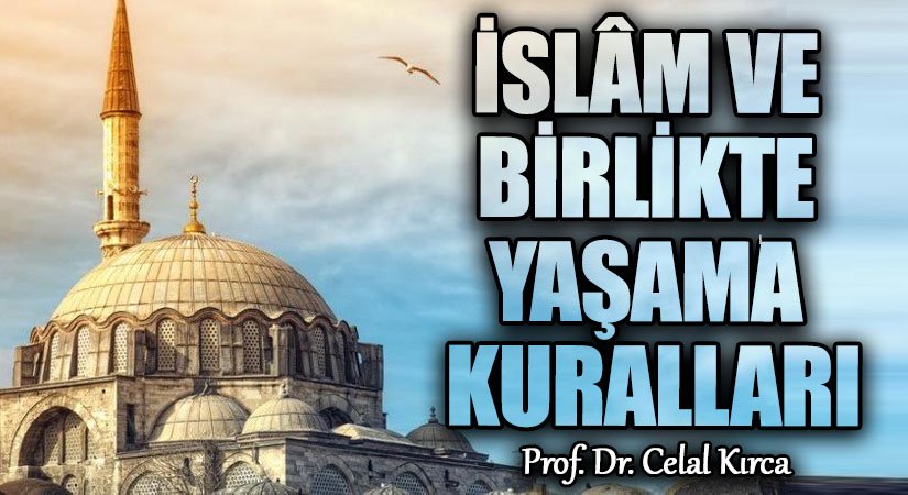 İSLÂM VE BİRLİKTE YAŞAMA KURALLARI